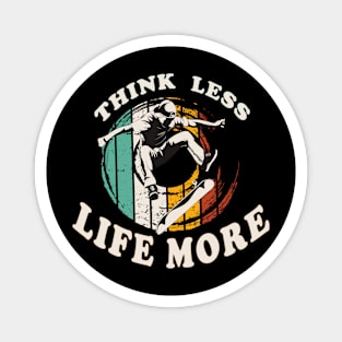 Think Less Life More Magnet